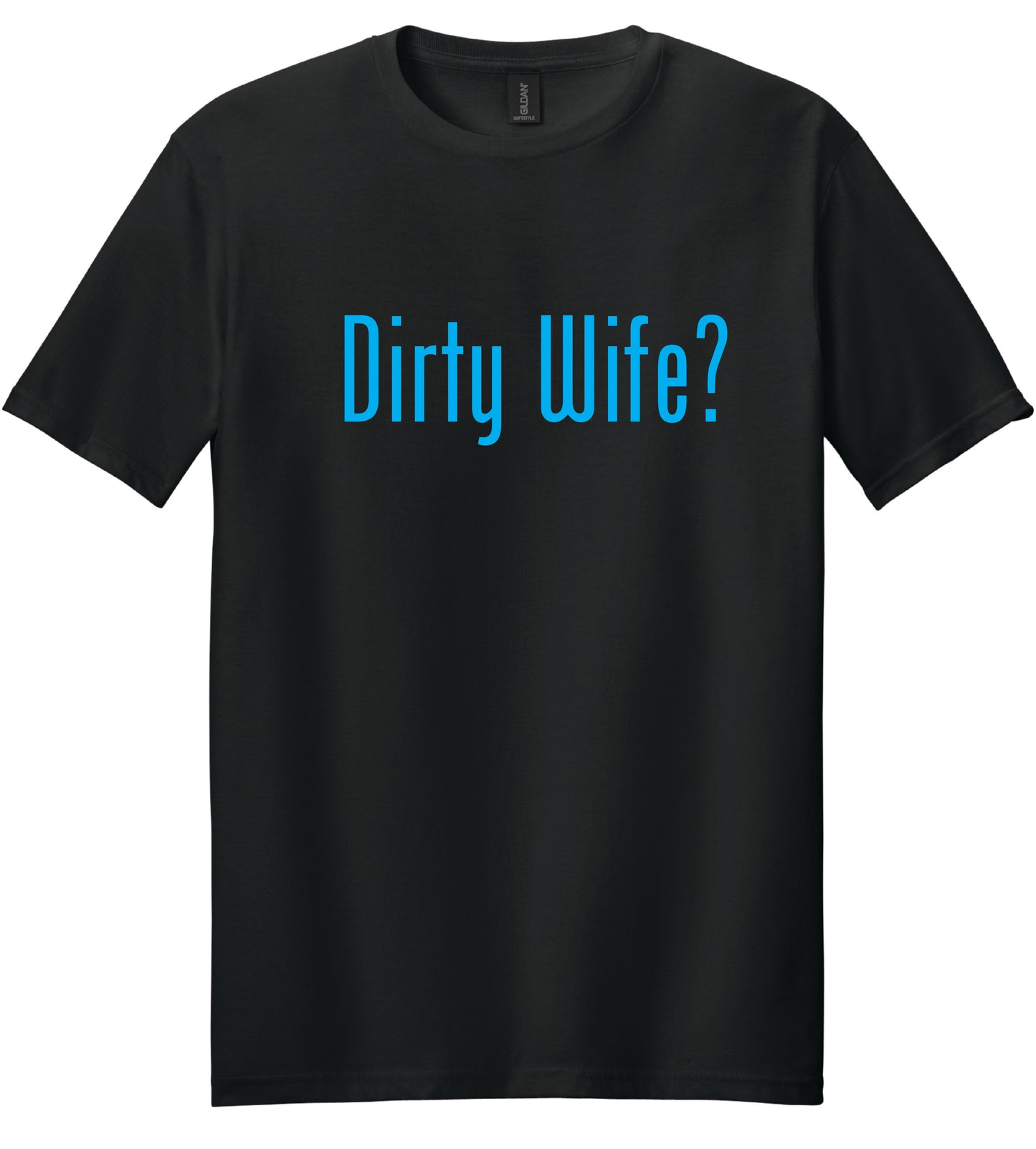 Dirty Wife T-Shirt
