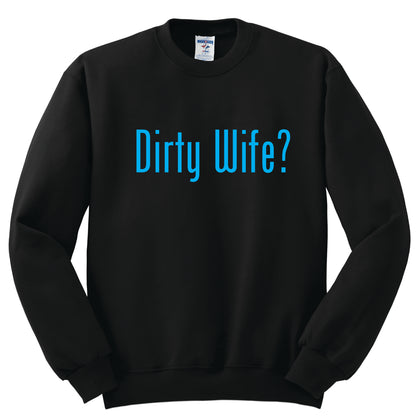 Dirty Wife Sweatshirt