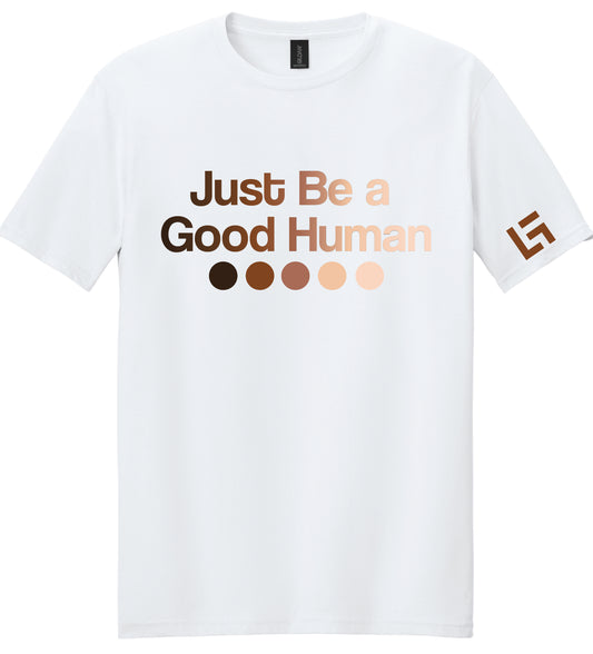 Just Be A Good Human T-Shirt