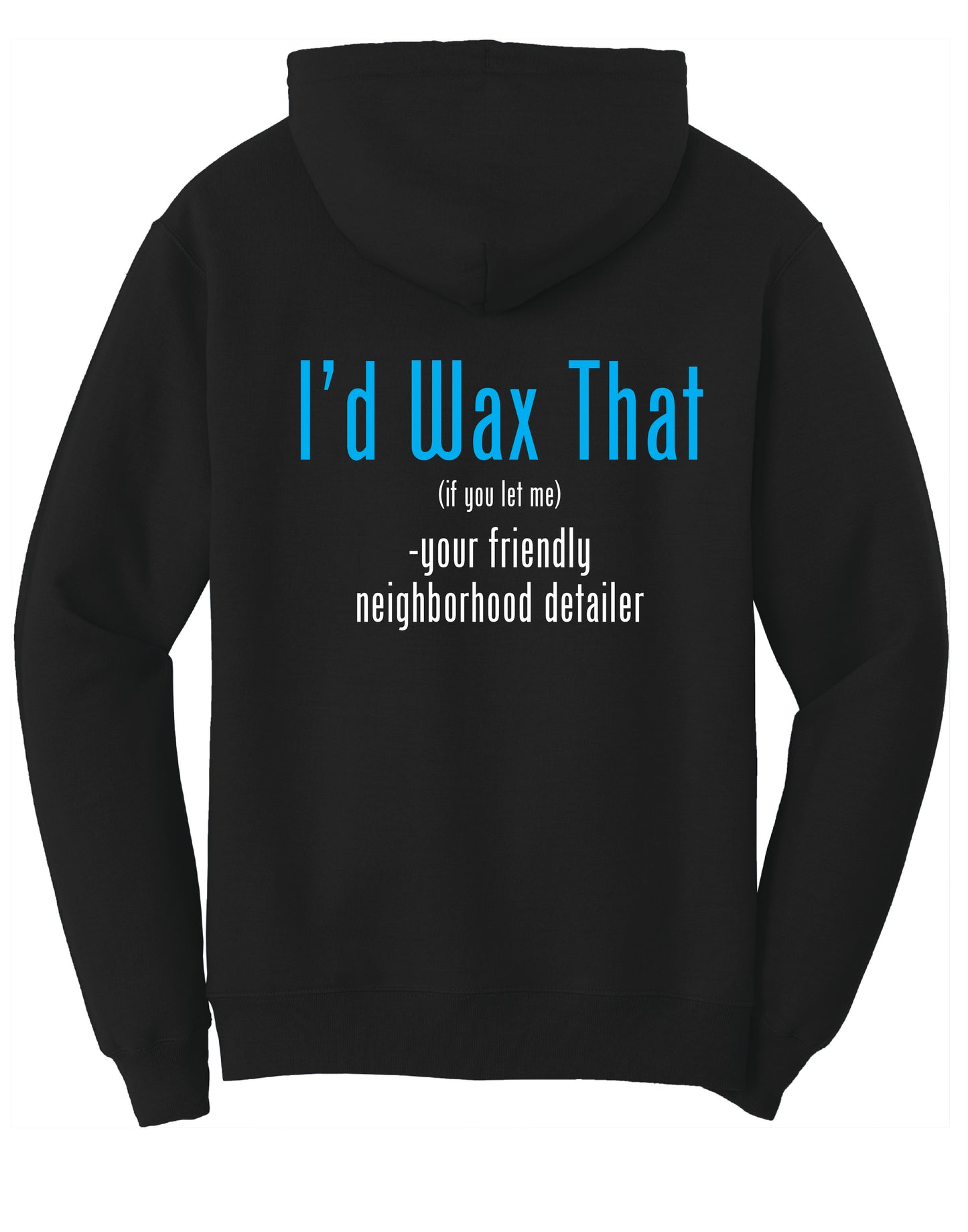 I'd Wax That Hoodie