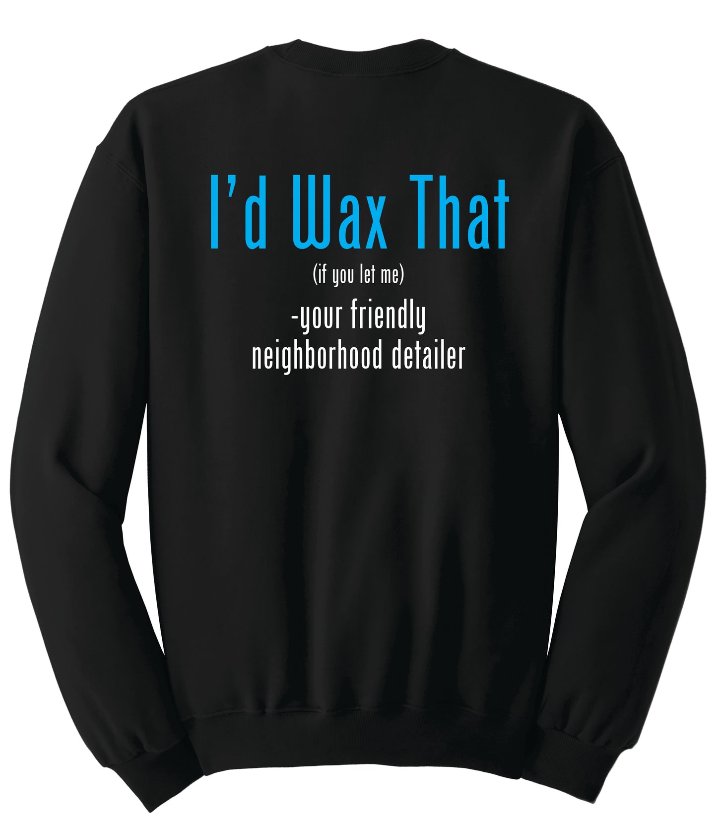 I'd Wax That Sweatshirt