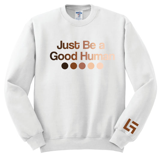 Just Be A Good Human Sweatshirt